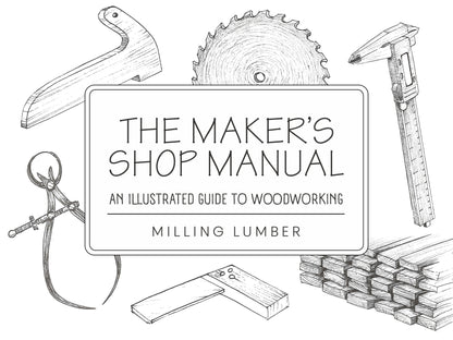 Cover of The Maker's Shop Manual: Milling Lumber digital guide
